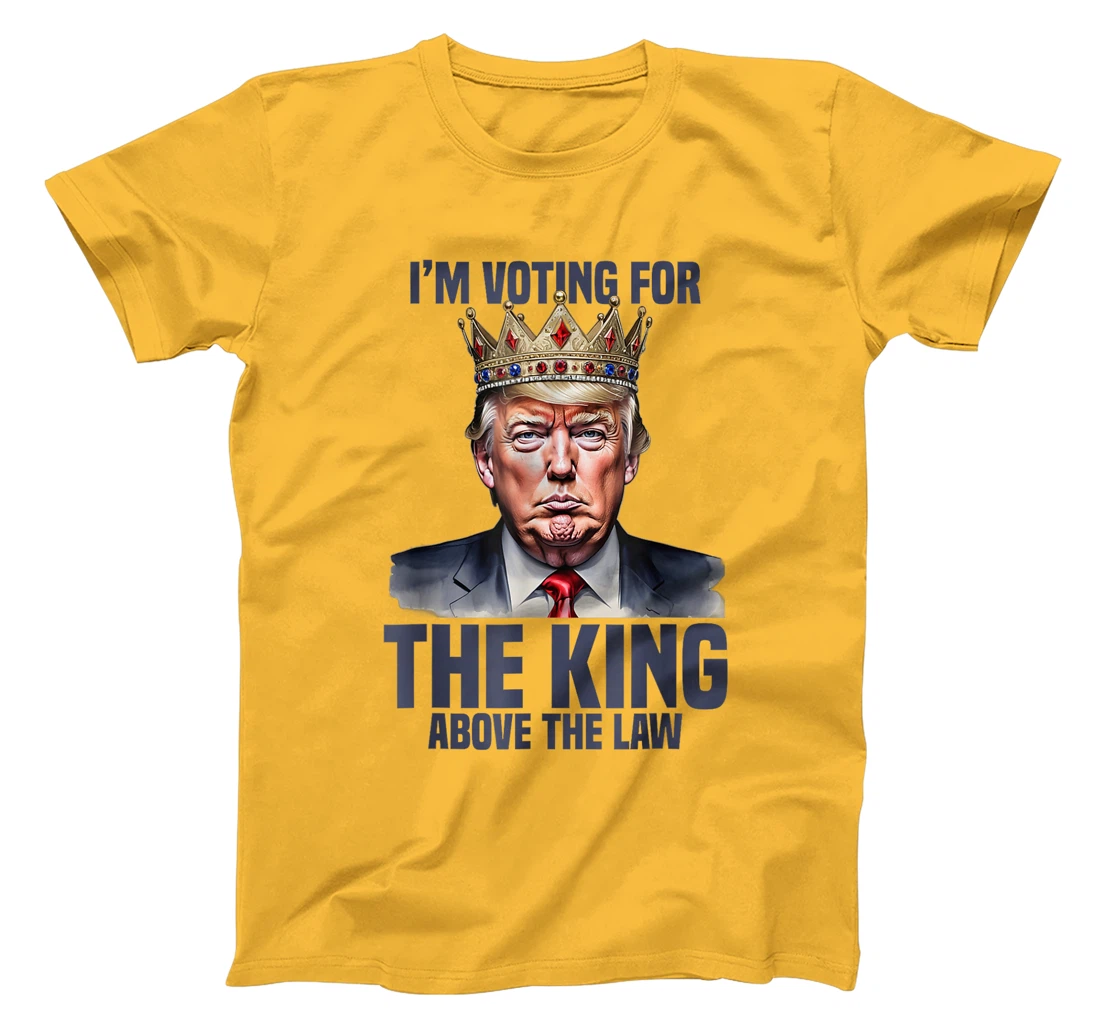 I'm Voting Trump 2024 King Above The Law T-Shirt