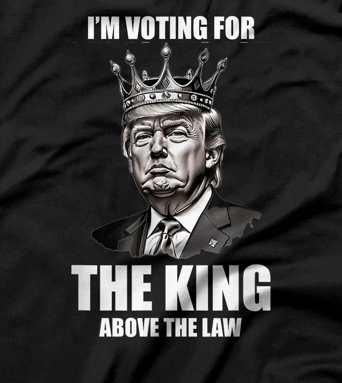 I'm Voting For The King Above The Law Trump 2024 T-Shirt
