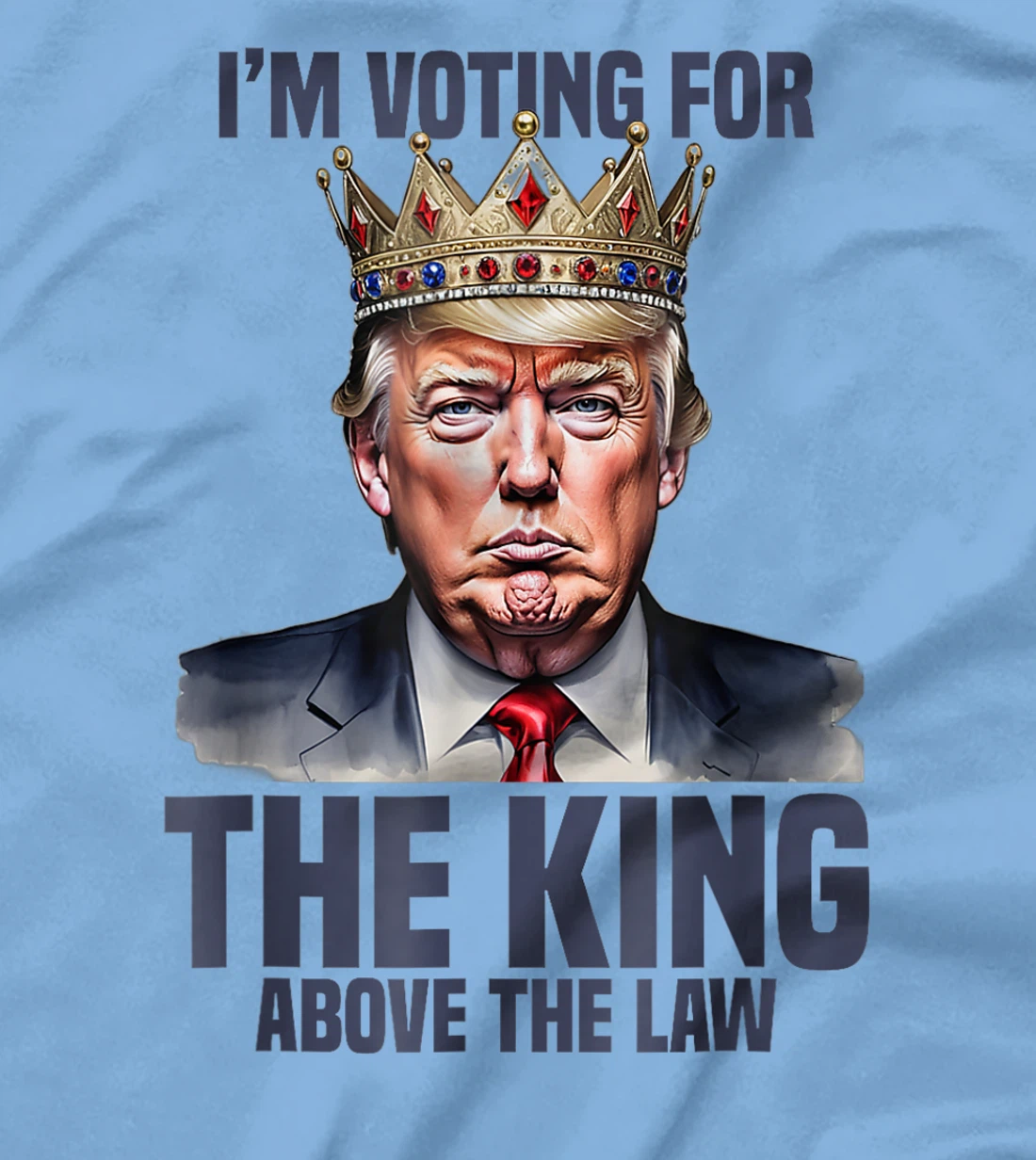 I'm Voting Trump 2024 King Above The Law T-Shirt