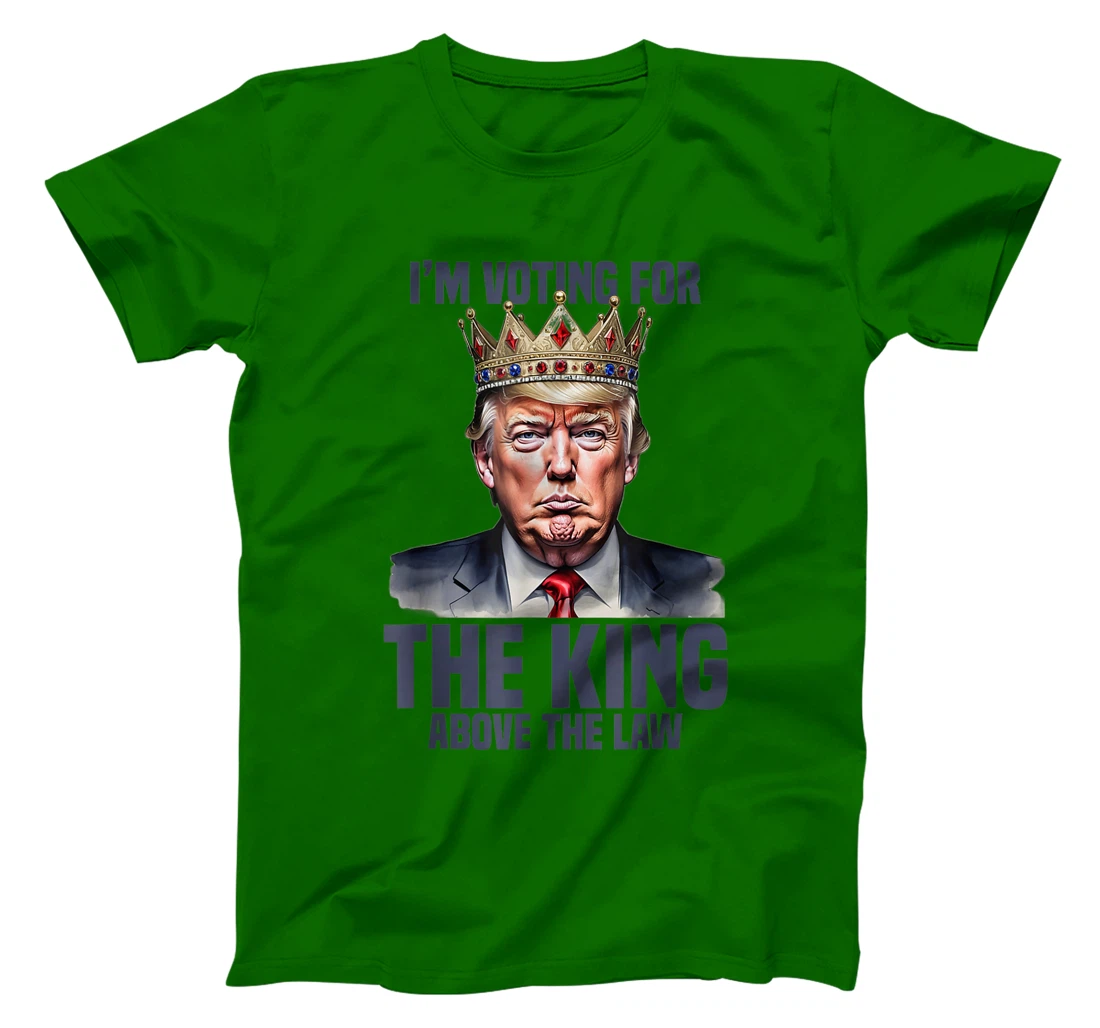 I'm Voting Trump 2024 King Above The Law T-Shirt