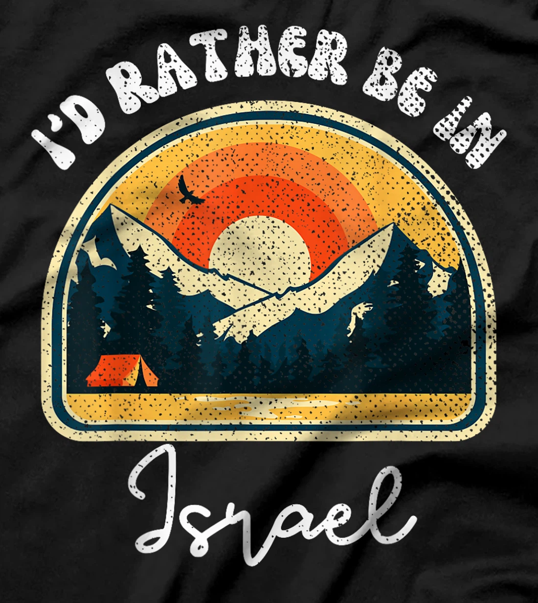 I'd Rather Be In Israel Vintage Israel Vacation T-Shirt
