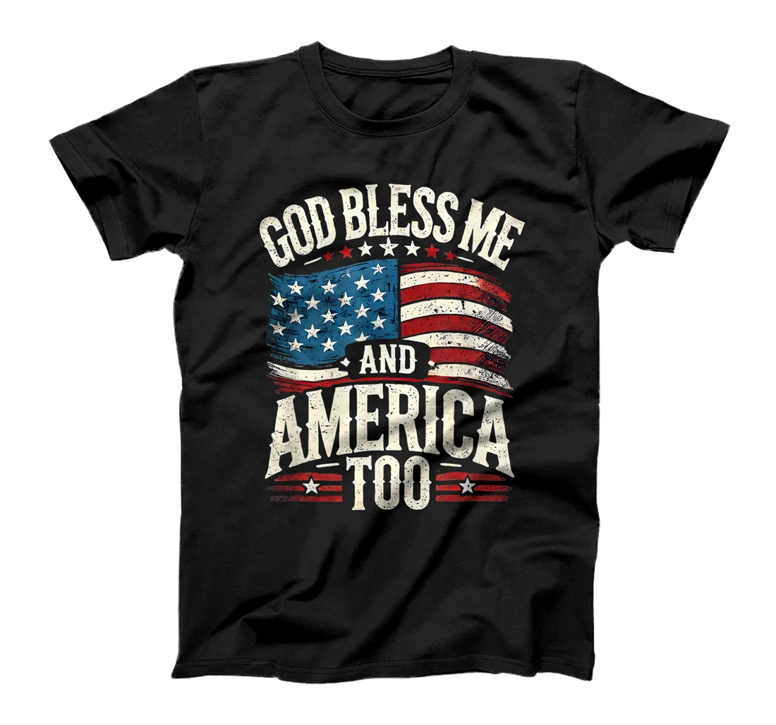 'God Bless Me and America Too' T-Shirt