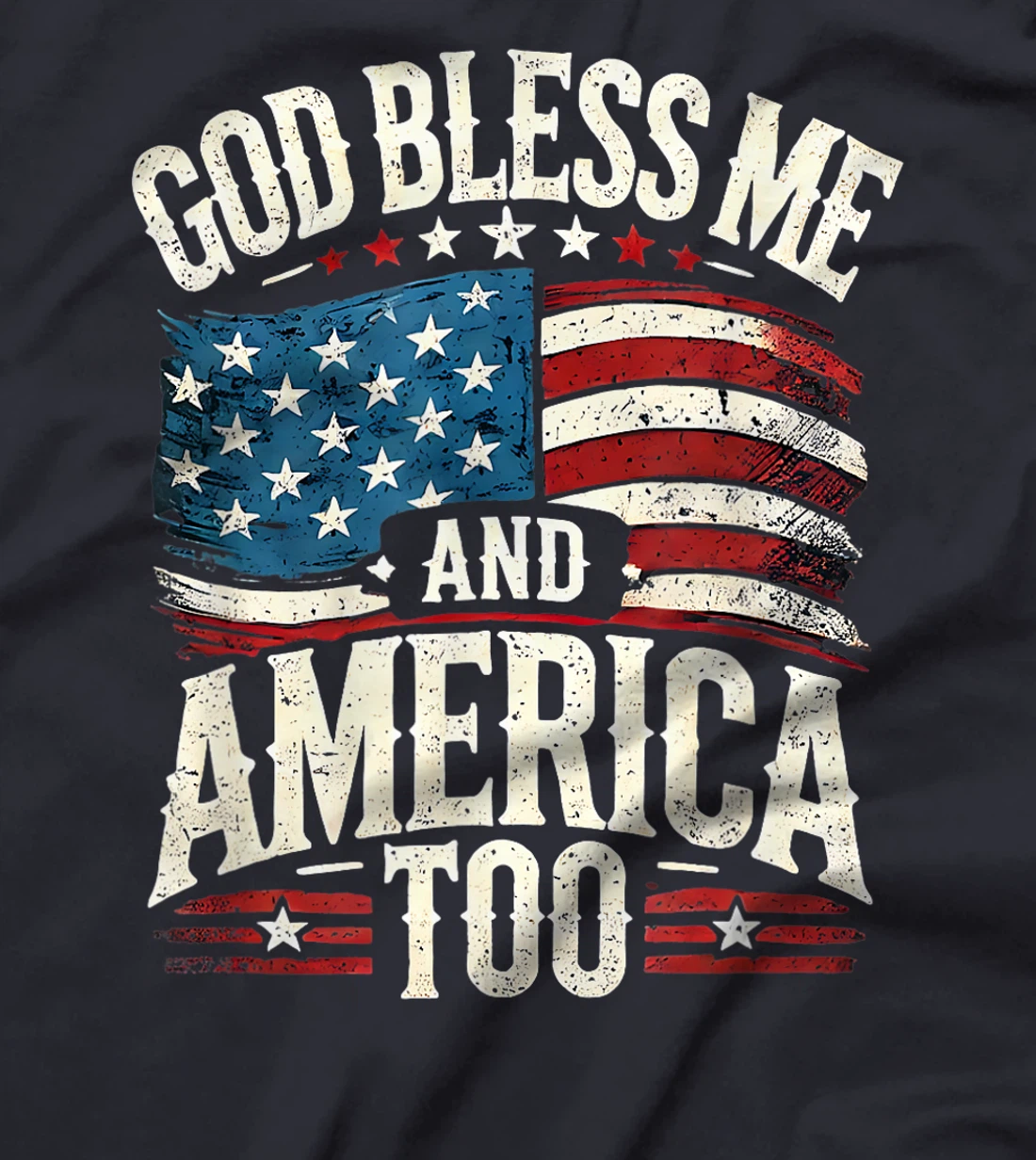 'God Bless Me and America Too' T-Shirt
