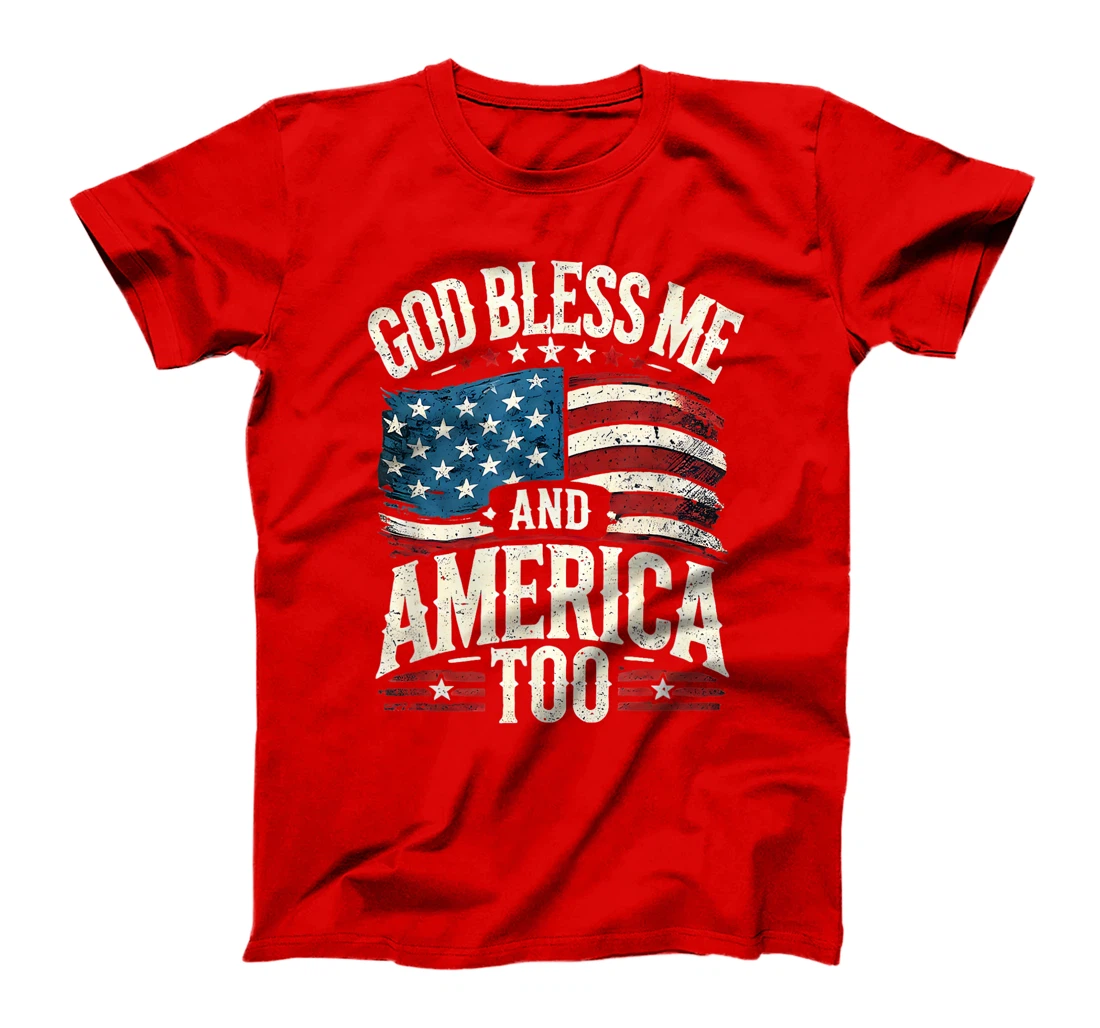 'God Bless Me and America Too' T-Shirt