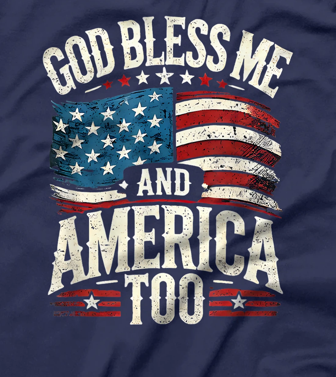 'God Bless Me and America Too' T-Shirt