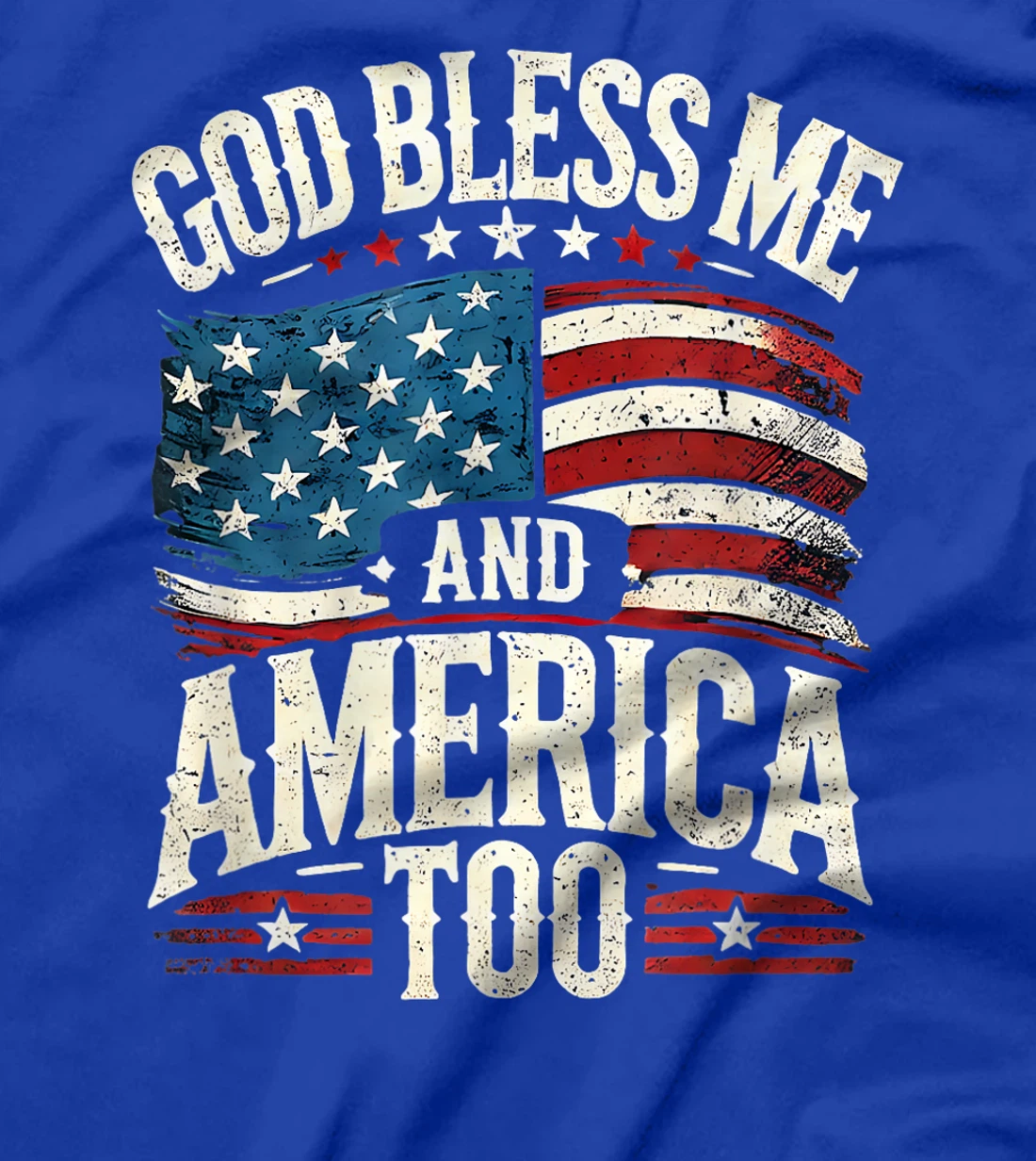 'God Bless Me and America Too' T-Shirt
