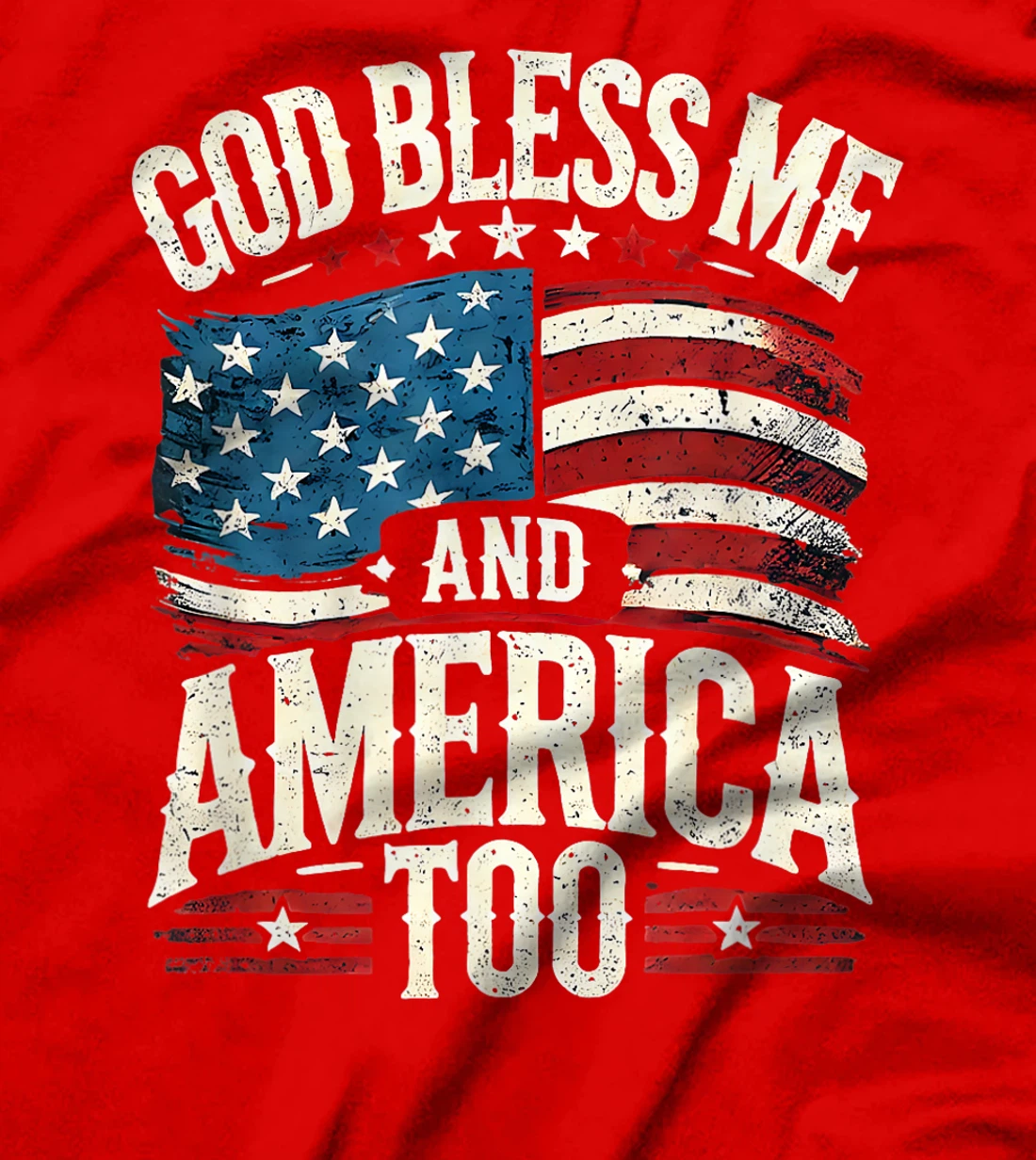 'God Bless Me and America Too' T-Shirt