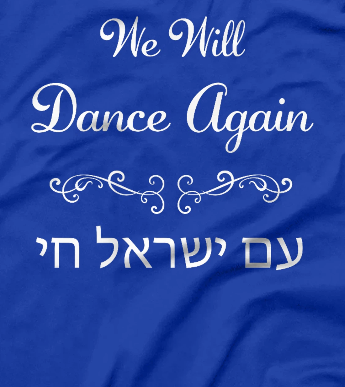 We Will Dance Again, Am Yisrael Chai – Nova Festival Premium T-Shirt