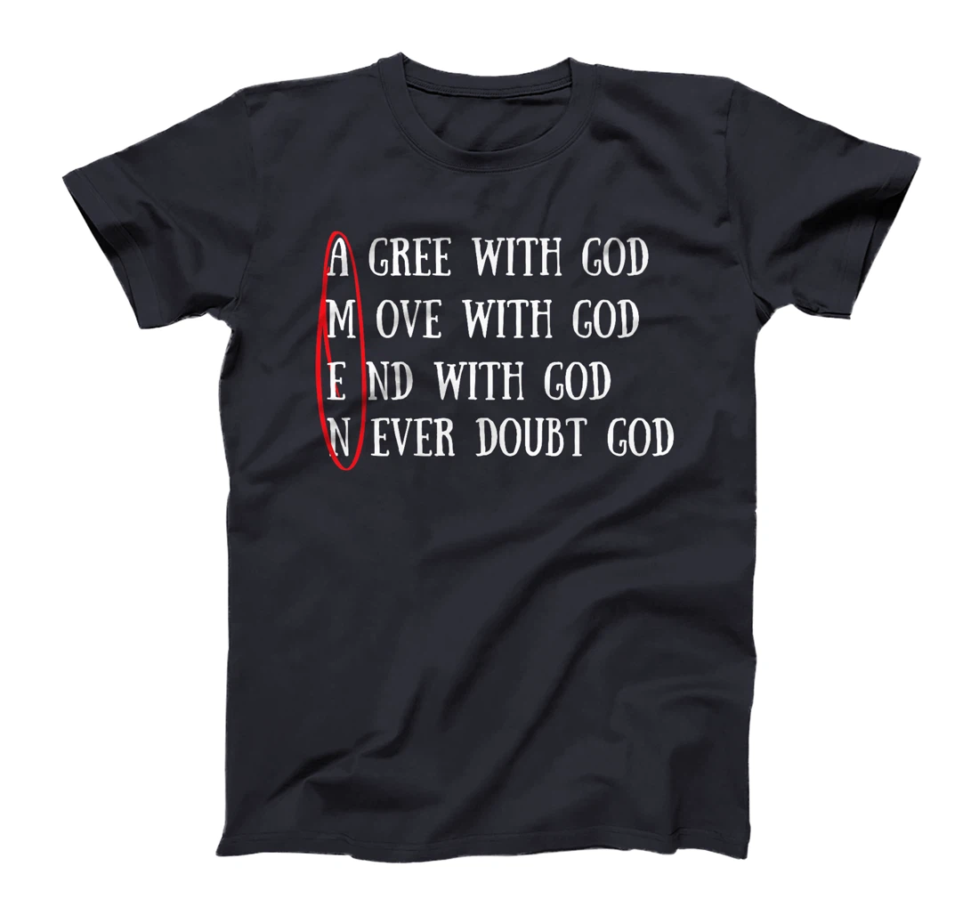 Agree With God Move With God End With God Never Doubt God Premium T-Shirt