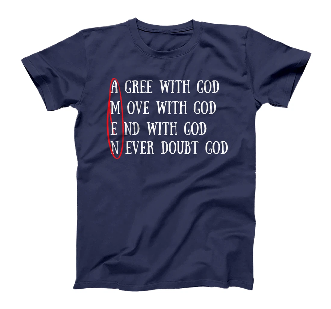 Agree With God Move With God End With God Never Doubt God Premium T-Shirt