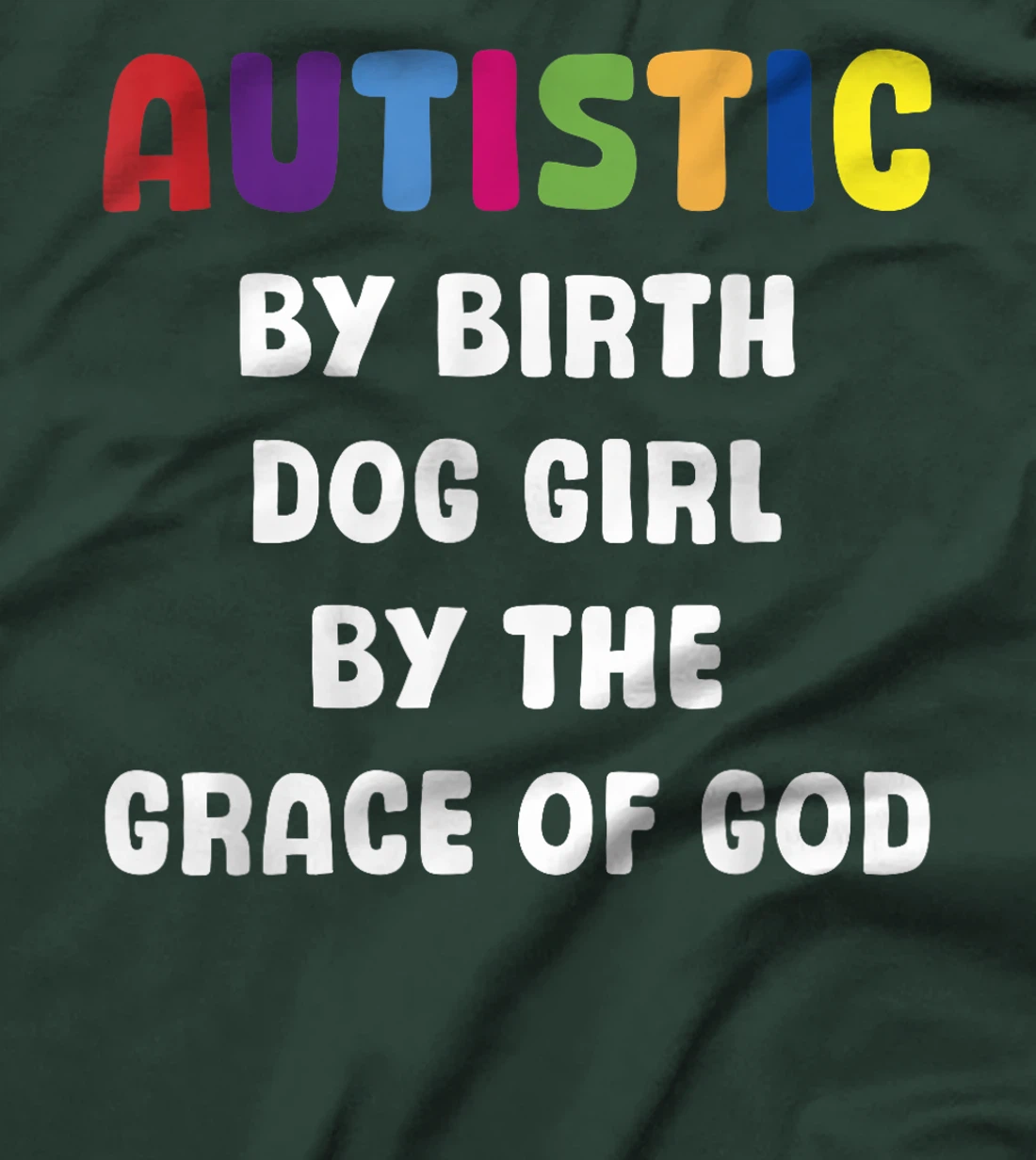 Autistic By Birth Dog Girl By The Grace Of God T-Shirt