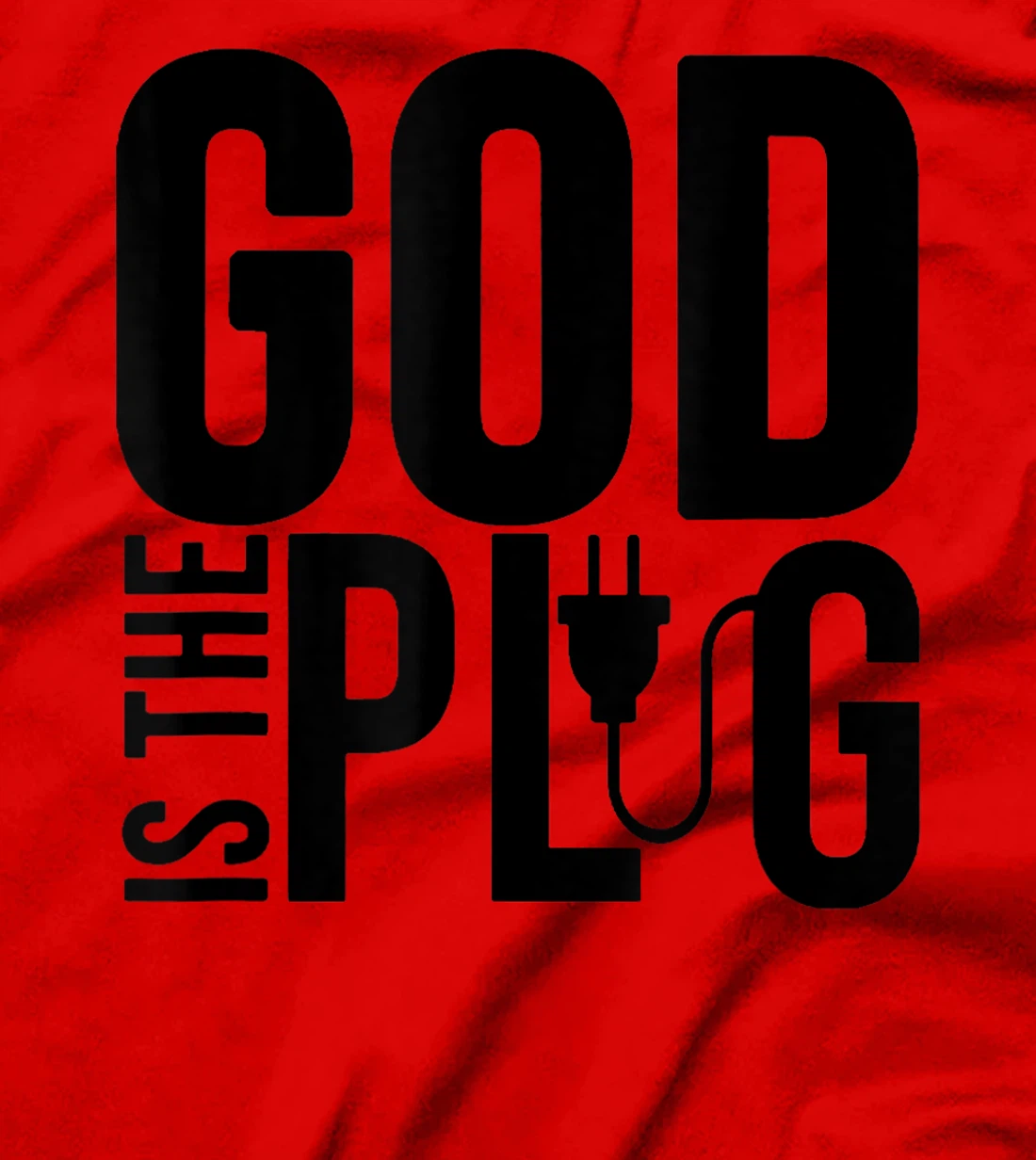 GOD IS MY PLUG SAYING IS THE SOURCE OF JESUS LOVE T-Shirt