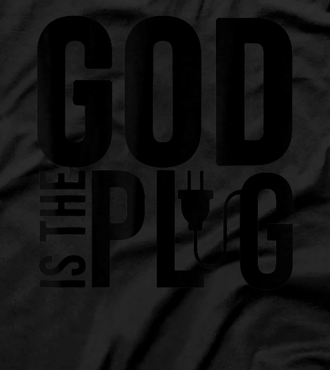 GOD IS MY PLUG SAYING IS THE SOURCE OF JESUS LOVE T-Shirt