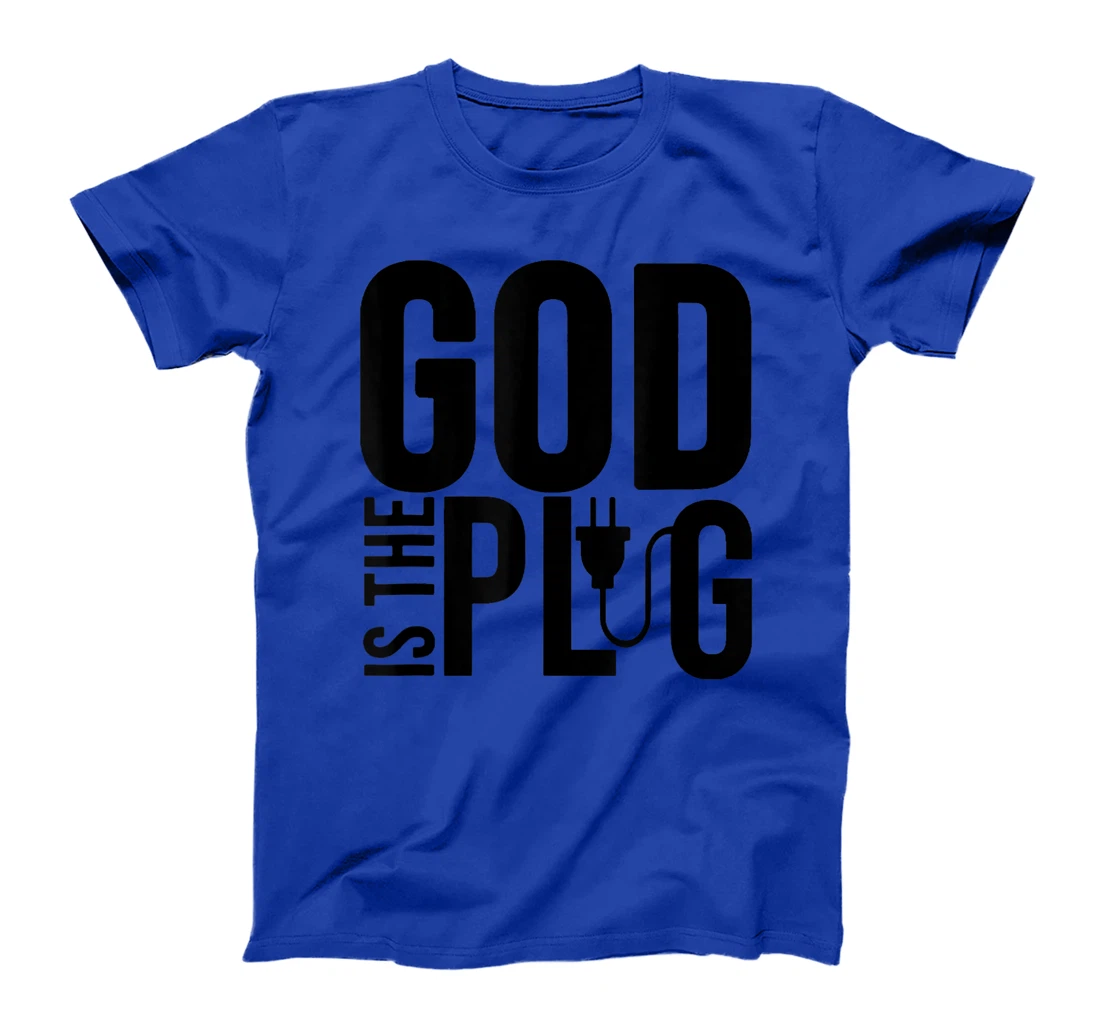 GOD IS MY PLUG SAYING IS THE SOURCE OF JESUS LOVE T-Shirt