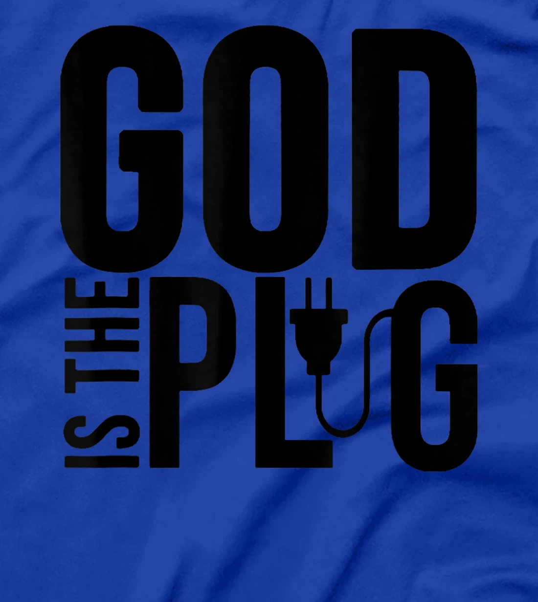 GOD IS MY PLUG SAYING IS THE SOURCE OF JESUS LOVE T-Shirt