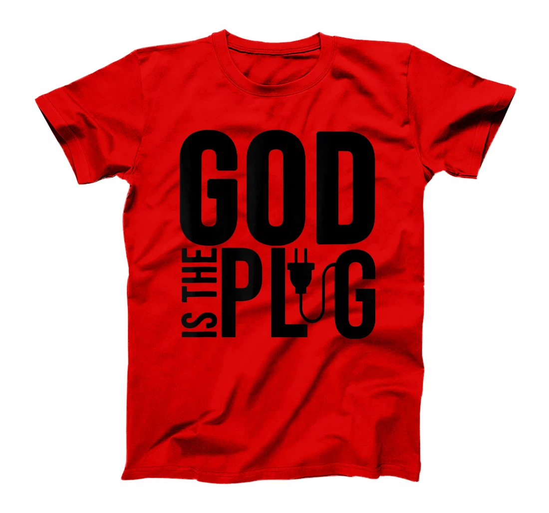 GOD IS MY PLUG SAYING IS THE SOURCE OF JESUS LOVE T-Shirt