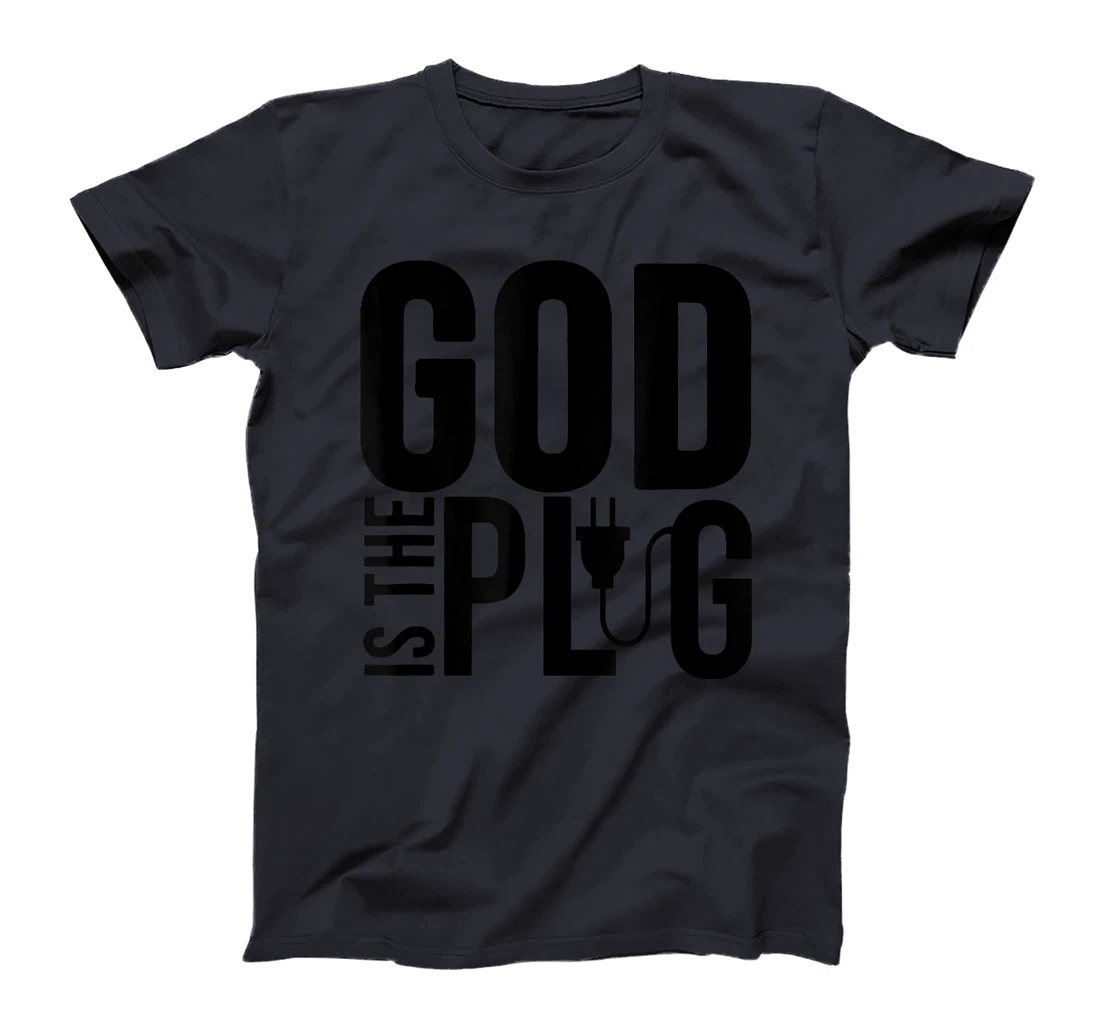 GOD IS MY PLUG SAYING IS THE SOURCE OF JESUS LOVE T-Shirt