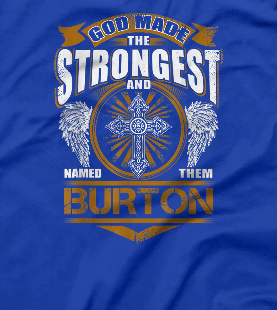 God Found Strongest And Named Them Burton Gift Burton Name T-Shirt