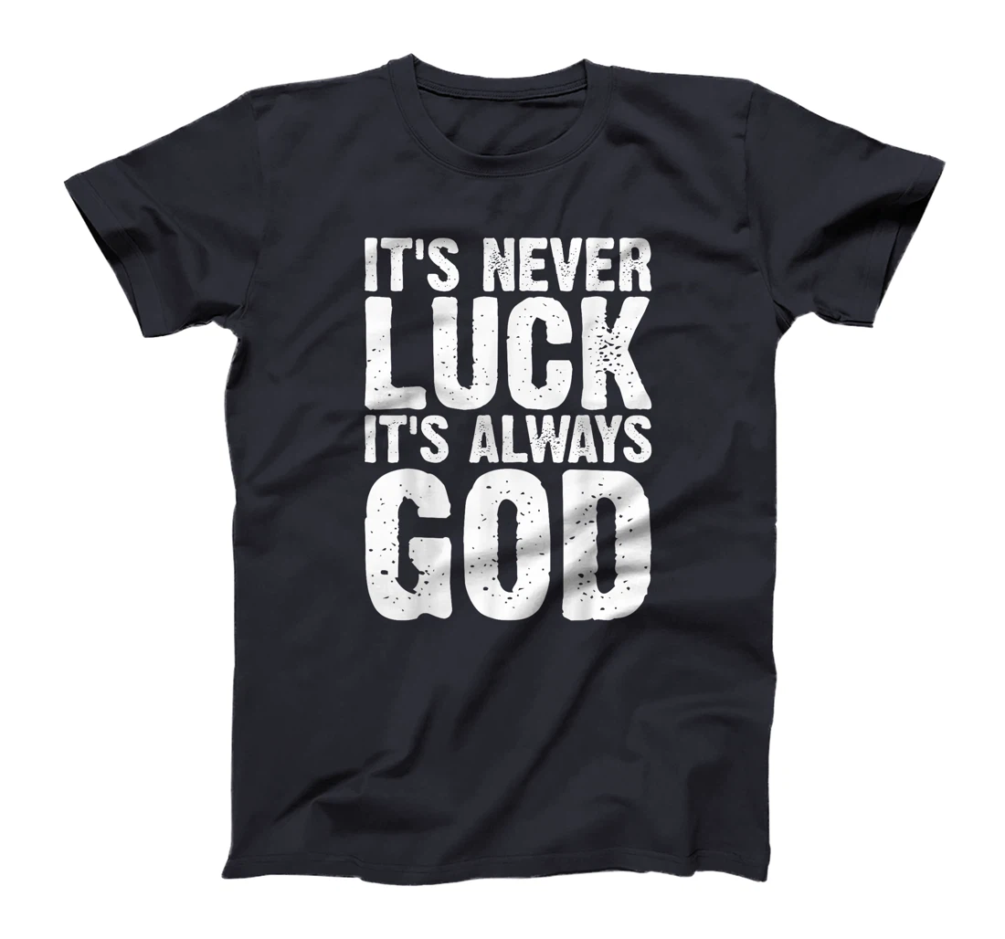 It's Never Luck It's Always God Grunge T-Shirt