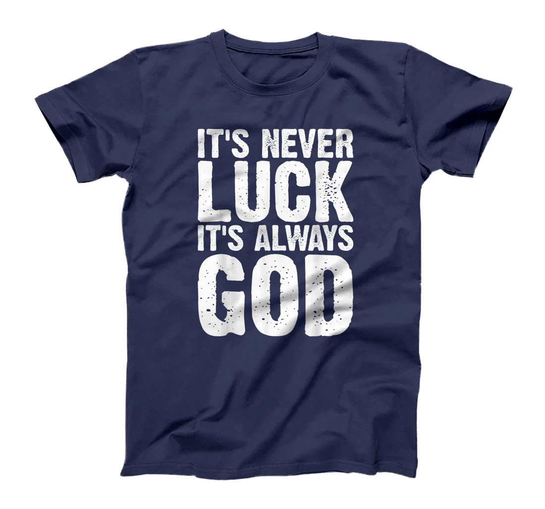 It's Never Luck It's Always God Grunge T-Shirt