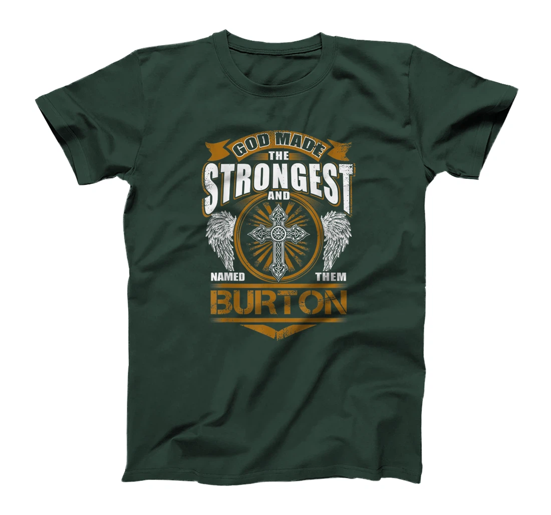 God Found Strongest And Named Them Burton Gift Burton Name T-Shirt