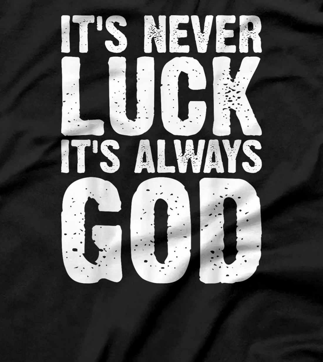 It's Never Luck It's Always God Grunge T-Shirt