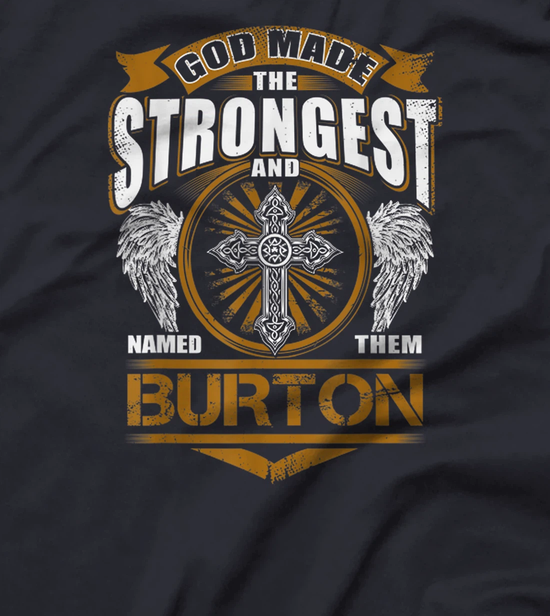 God Found Strongest And Named Them Burton Gift Burton Name T-Shirt