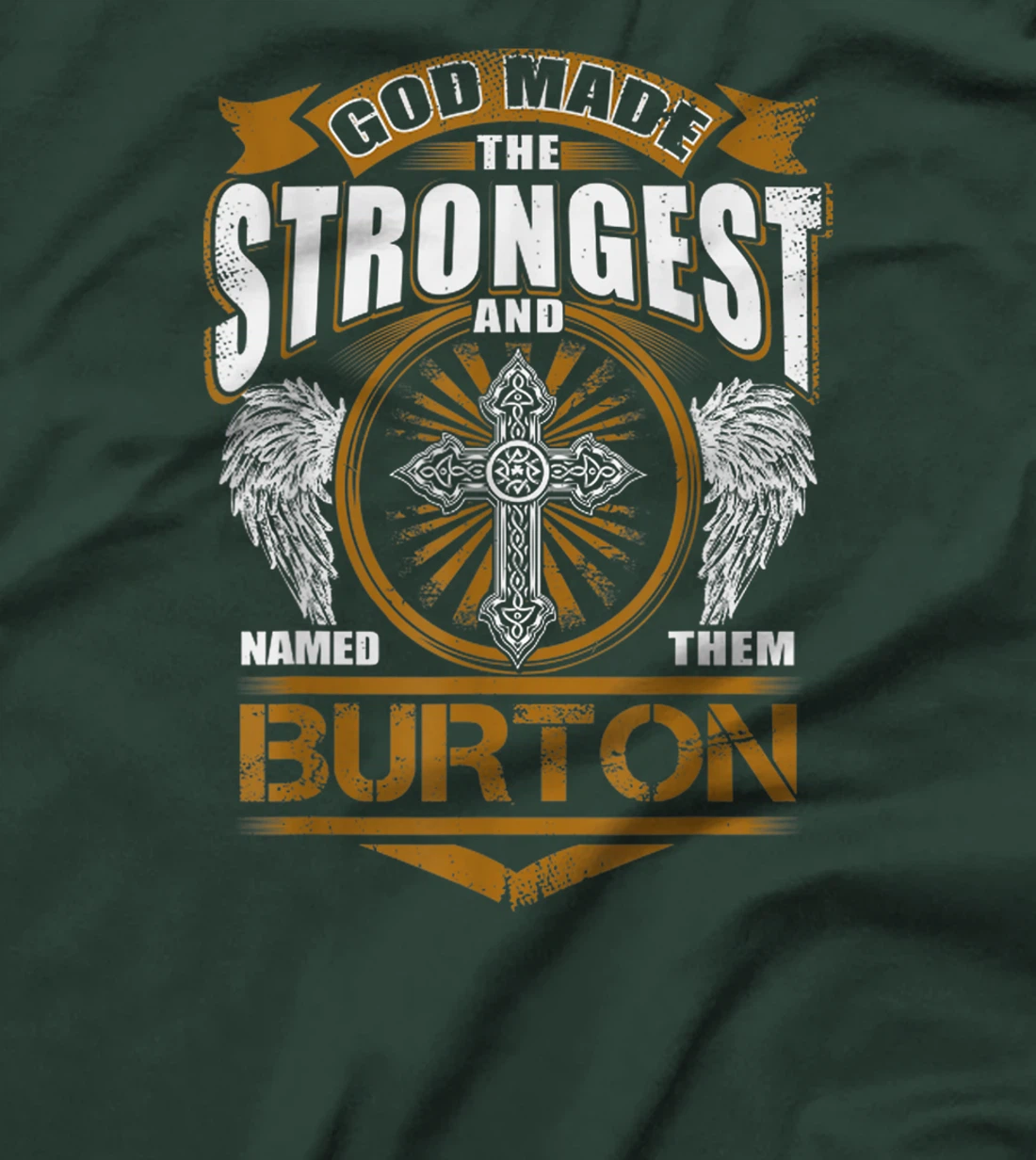 God Found Strongest And Named Them Burton Gift Burton Name T-Shirt
