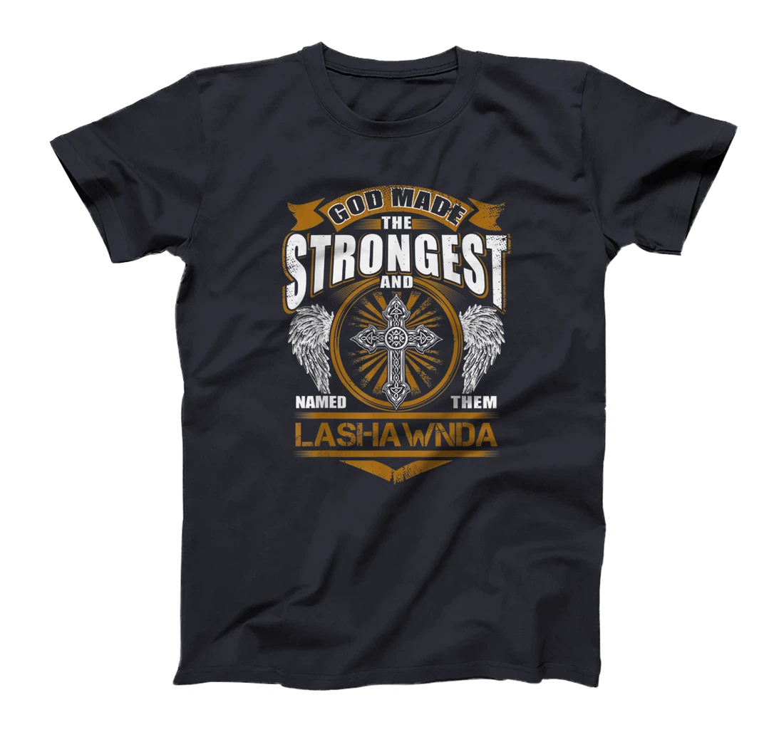 God Found Strongest And Named Them Lashawnda Name Gift T-Shirt