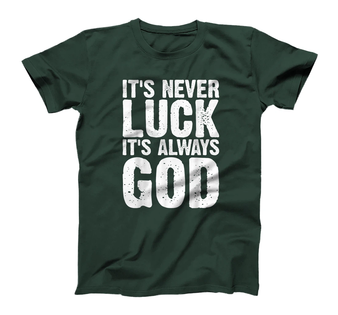 It's Never Luck It's Always God Grunge T-Shirt