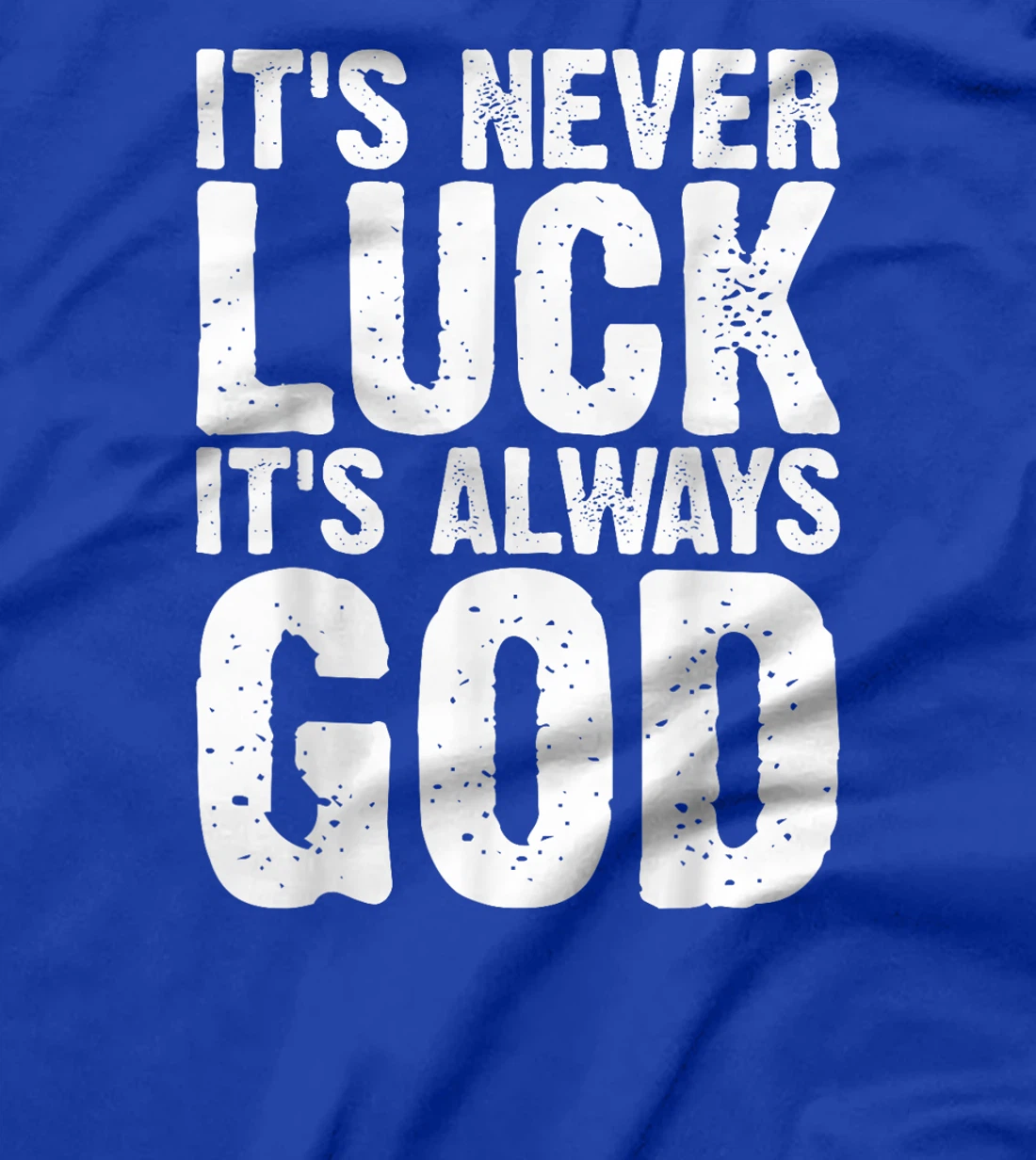 It's Never Luck It's Always God Grunge T-Shirt