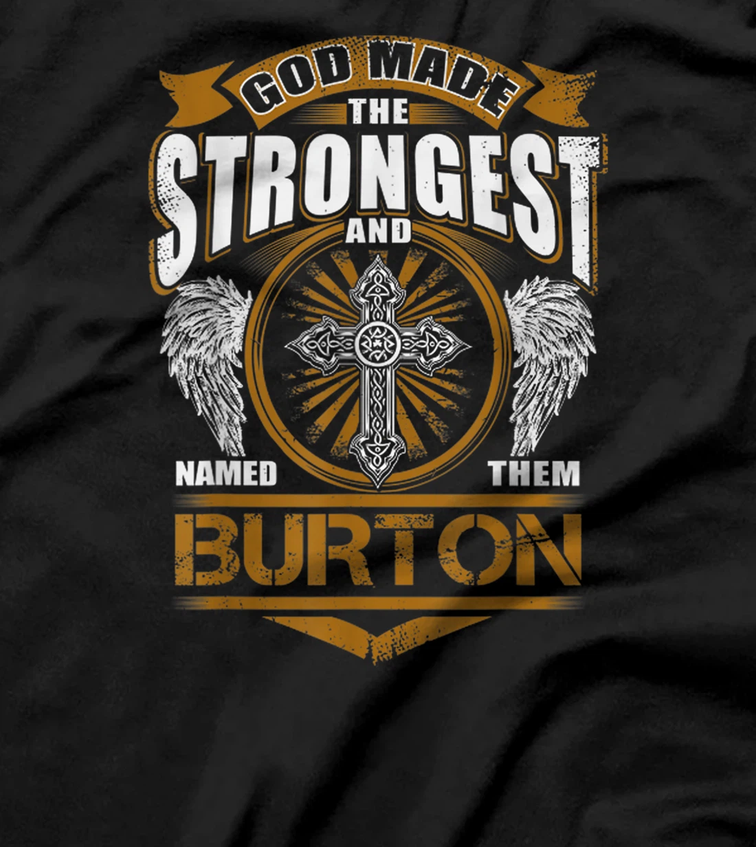 God Found Strongest And Named Them Burton Gift Burton Name T-Shirt