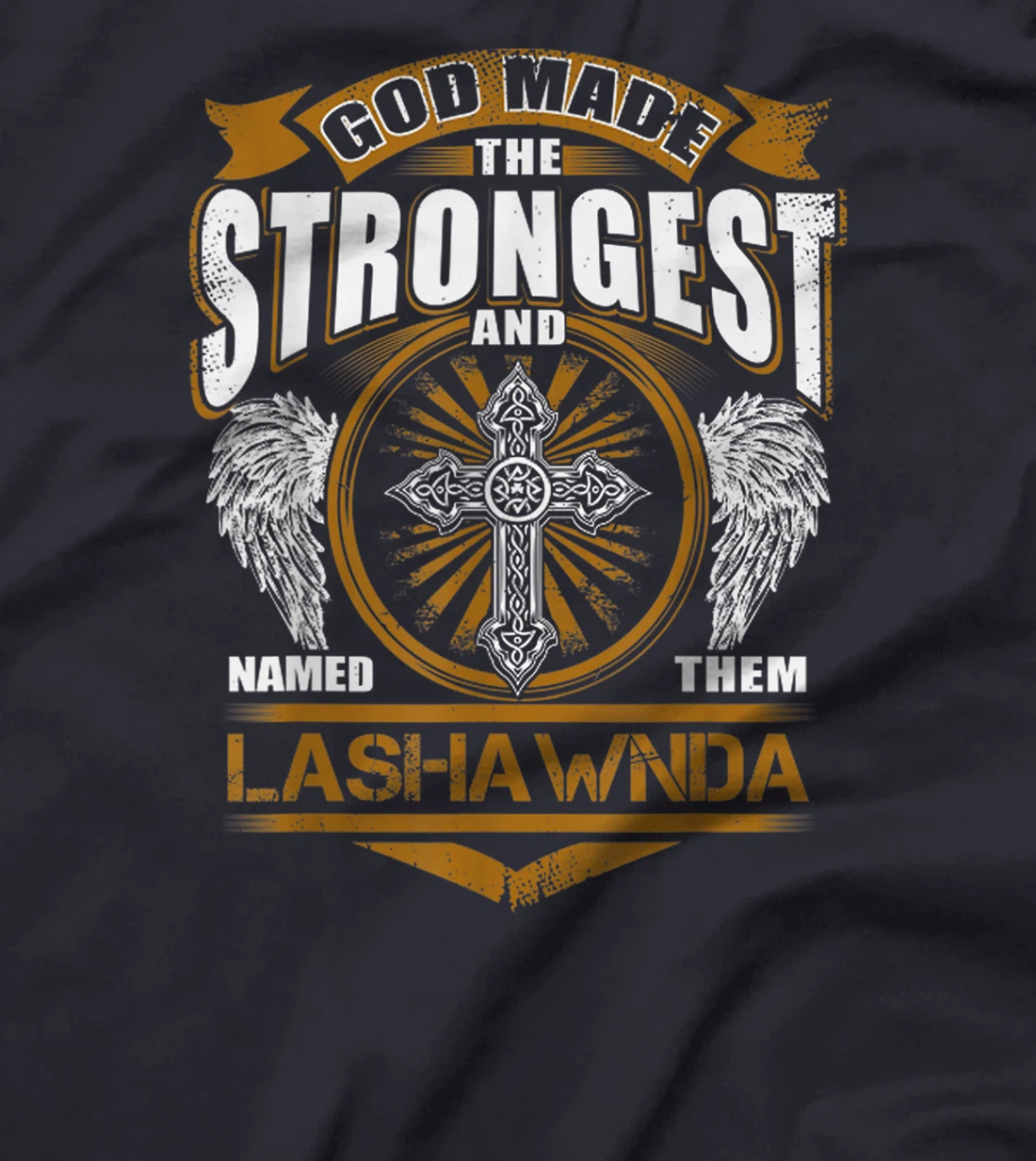 God Found Strongest And Named Them Lashawnda Name Gift T-Shirt