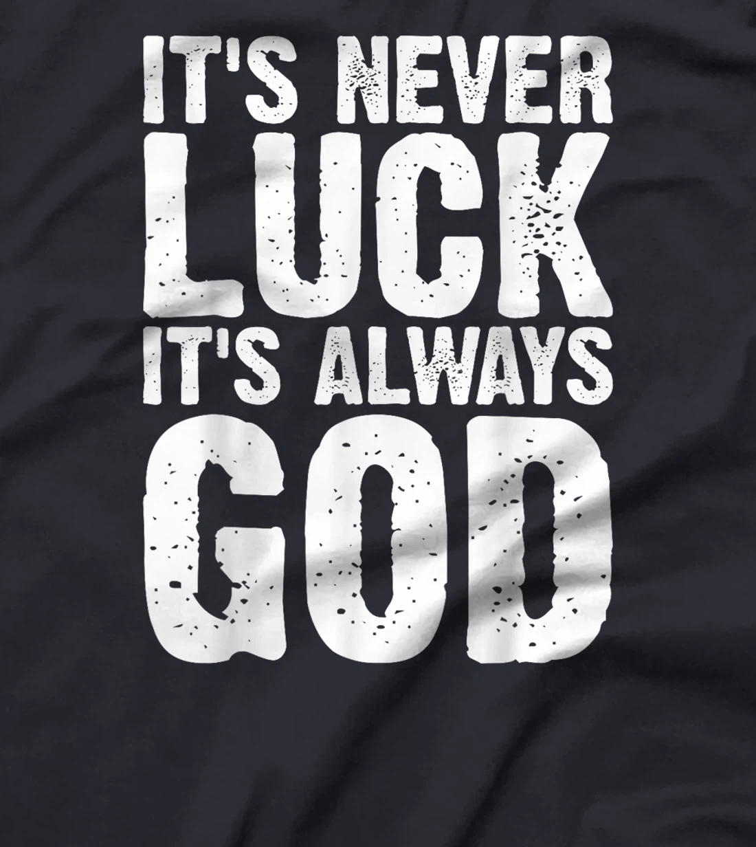 It's Never Luck It's Always God Grunge T-Shirt
