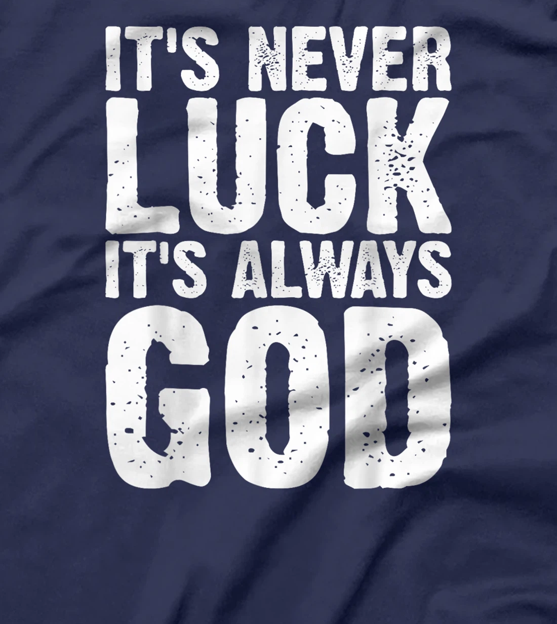 It's Never Luck It's Always God Grunge T-Shirt