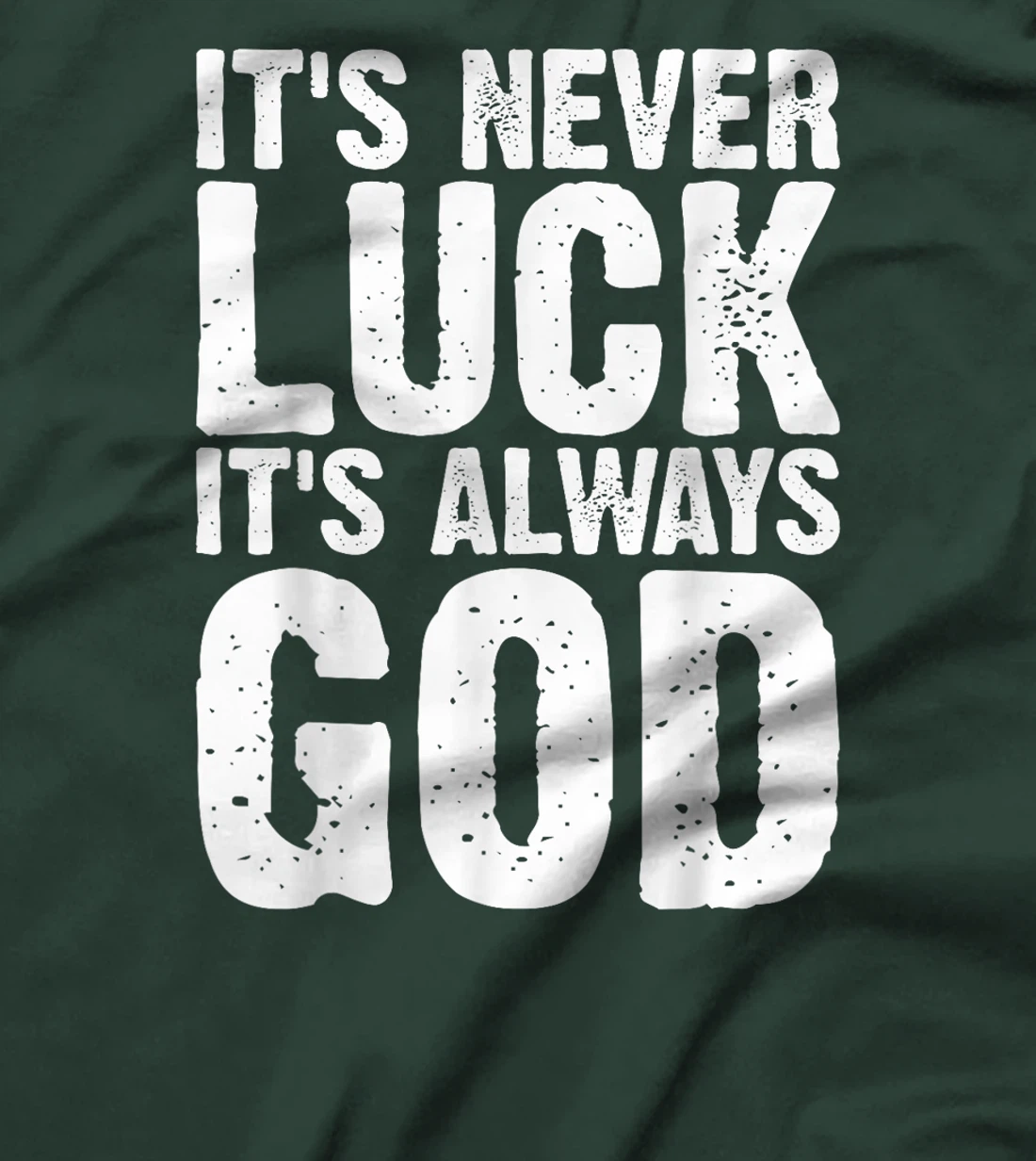 It's Never Luck It's Always God Grunge T-Shirt