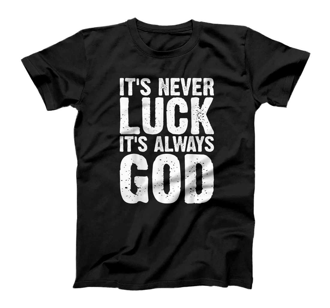 It's Never Luck It's Always God Grunge T-Shirt