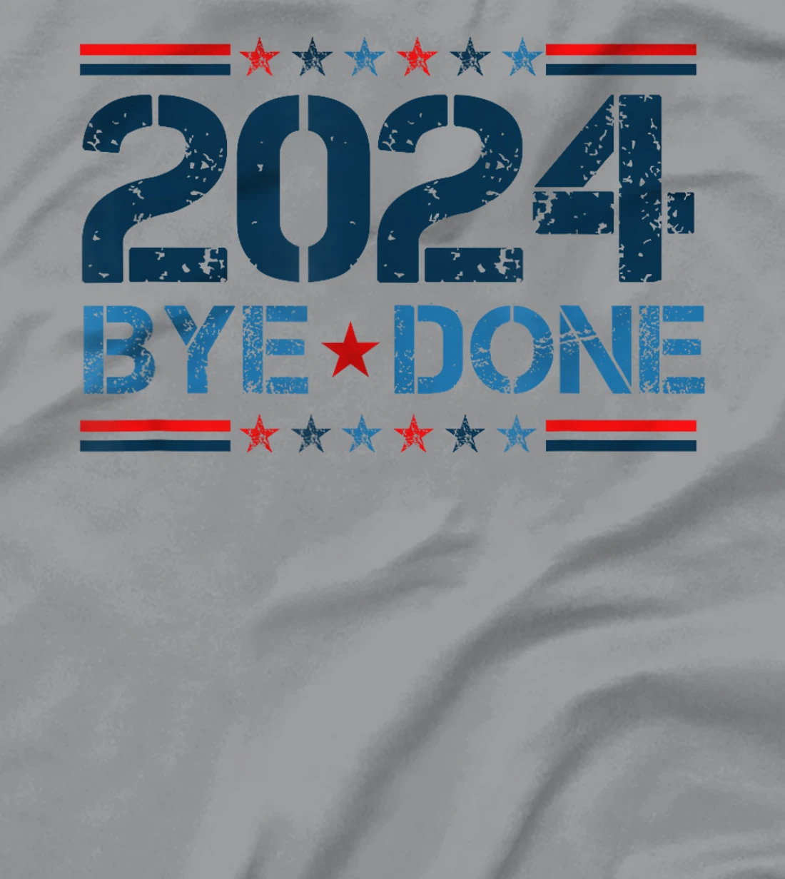 Bye-Done. Funny Political Election Trump 2024 T-Shirt