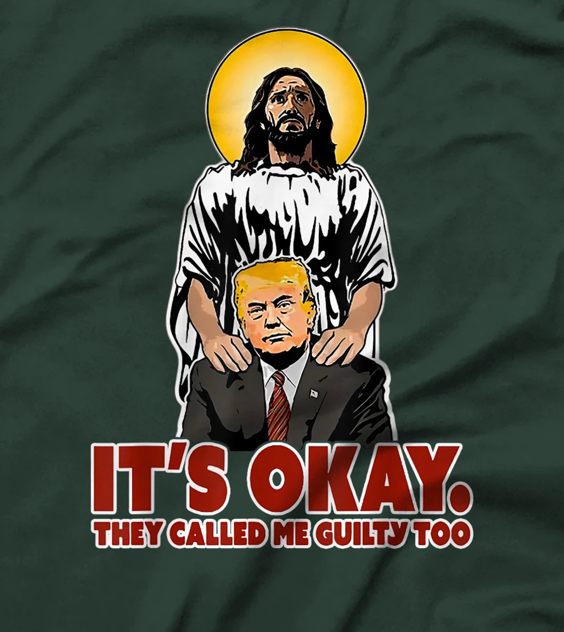 It's Okay They Called Me Guilty Too Funny Jesus Trump T-Shirt