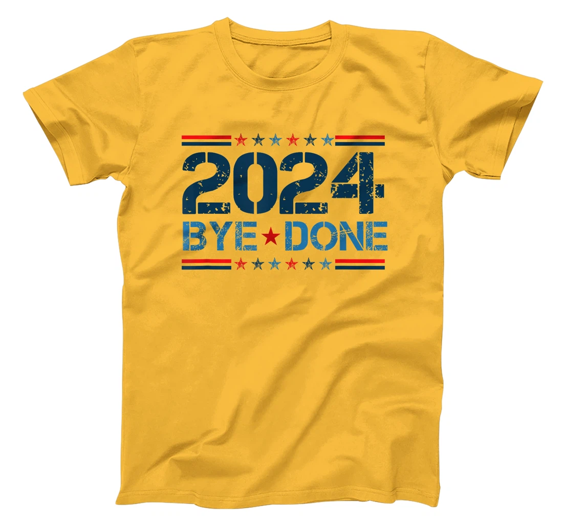 Bye-Done. Funny Political Election Trump 2024 T-Shirt
