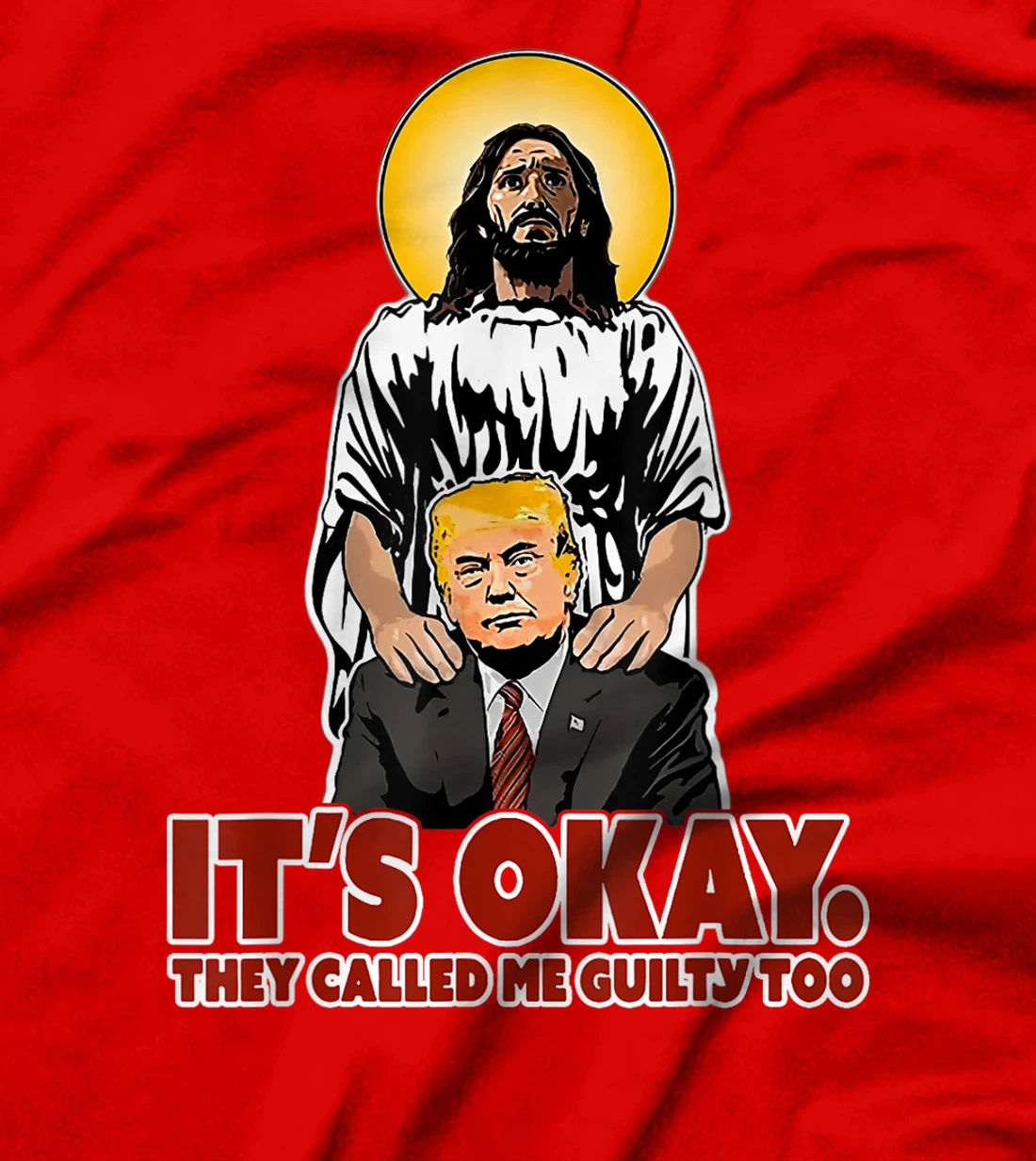 It's Okay They Called Me Guilty Too Funny Jesus Trump T-Shirt