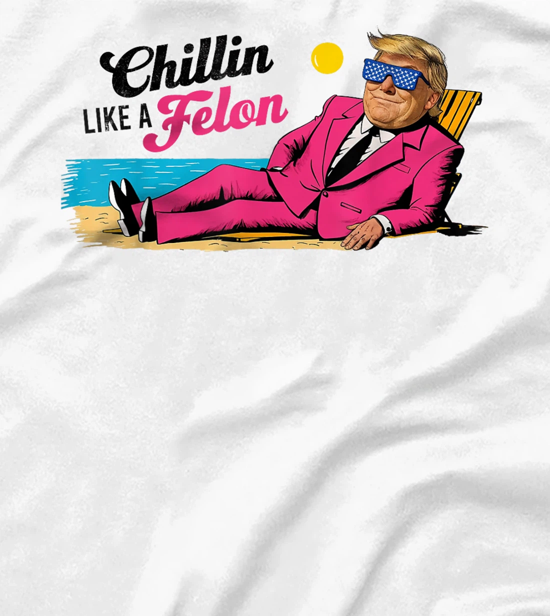 President Donald Trump Chillin' Like A Felon Summer 2024 T-Shirt