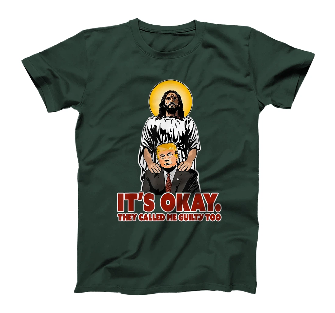 It's Okay They Called Me Guilty Too Funny Jesus Trump T-Shirt