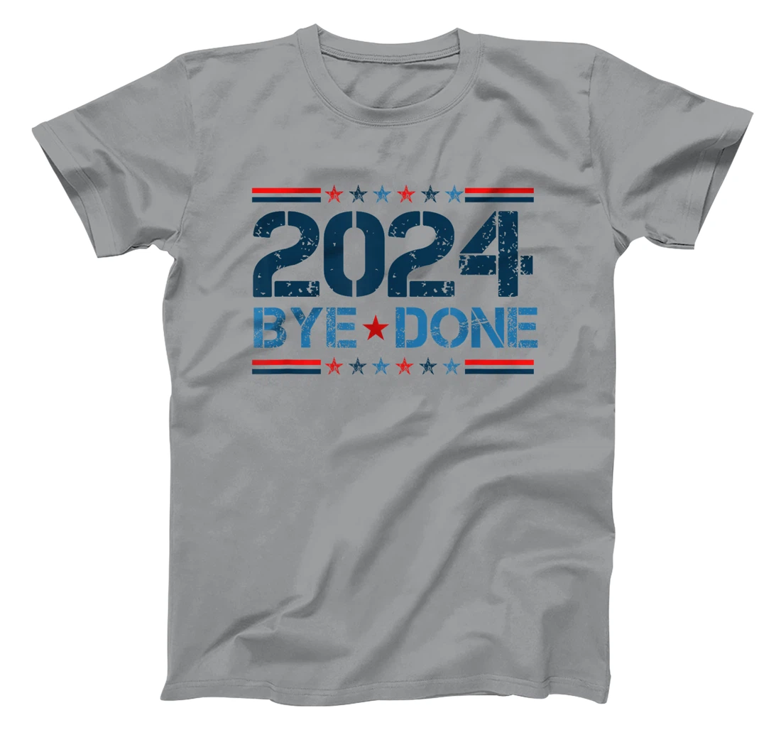 Bye-Done. Funny Political Election Trump 2024 T-Shirt