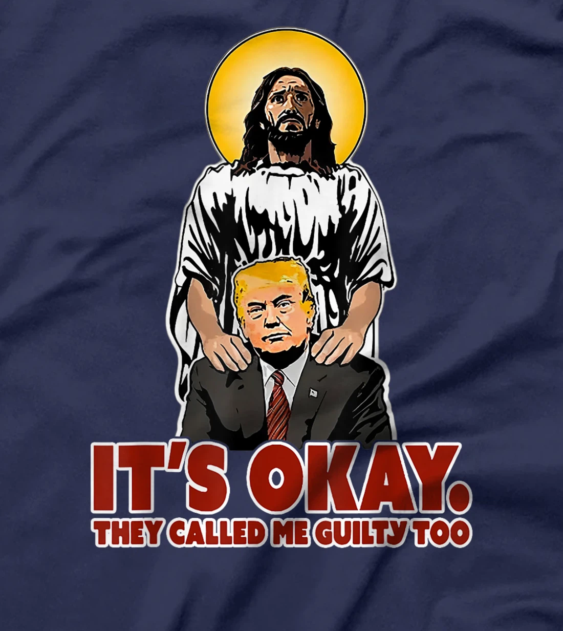It's Okay They Called Me Guilty Too Funny Jesus Trump T-Shirt