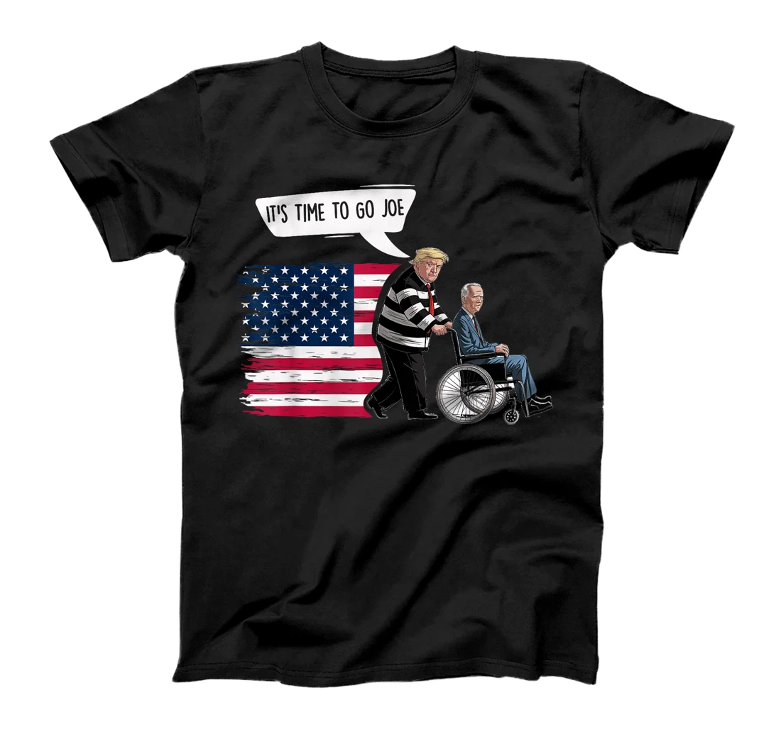 It's Time To Go Joe Shirt Funny Trump 2024 Sarcastic Biden T-Shirt