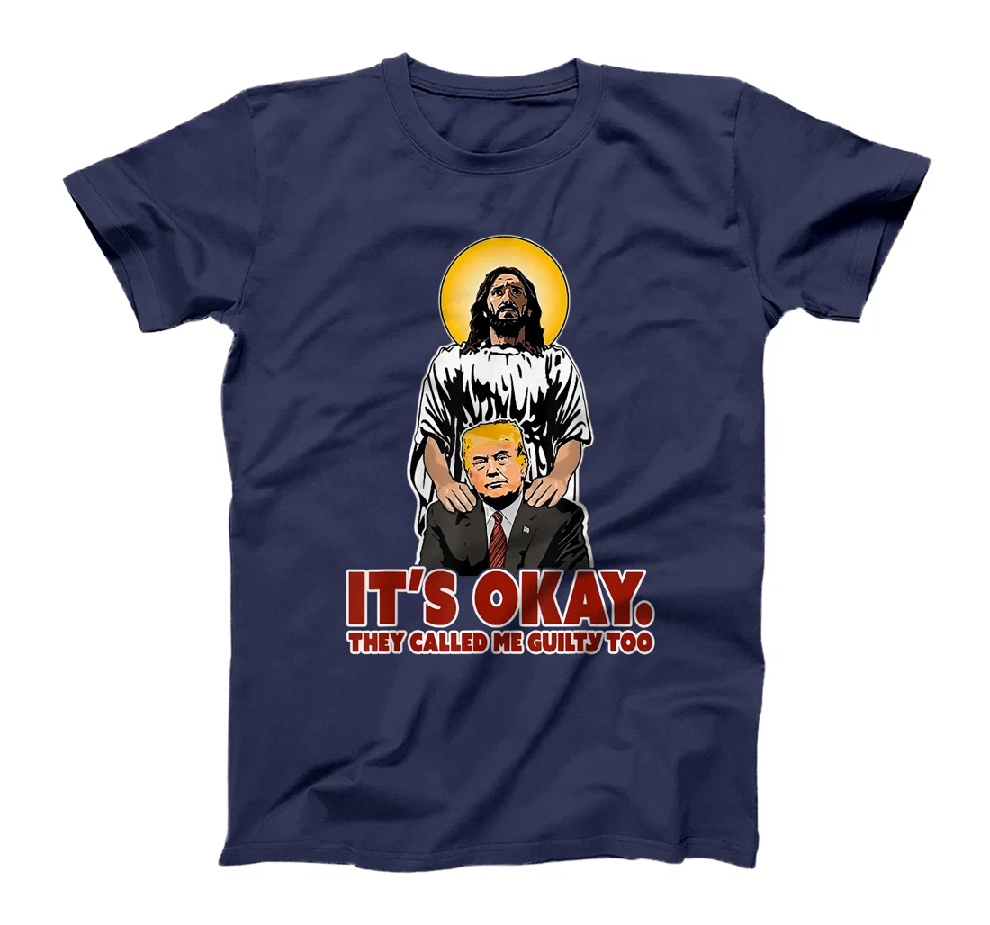 It's Okay They Called Me Guilty Too Funny Jesus Trump T-Shirt