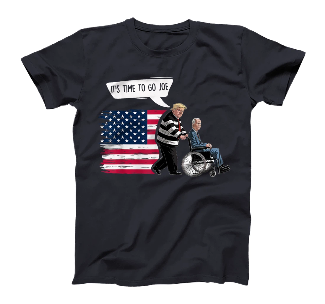 It's Time To Go Joe Shirt Funny Trump 2024 Sarcastic Biden T-Shirt