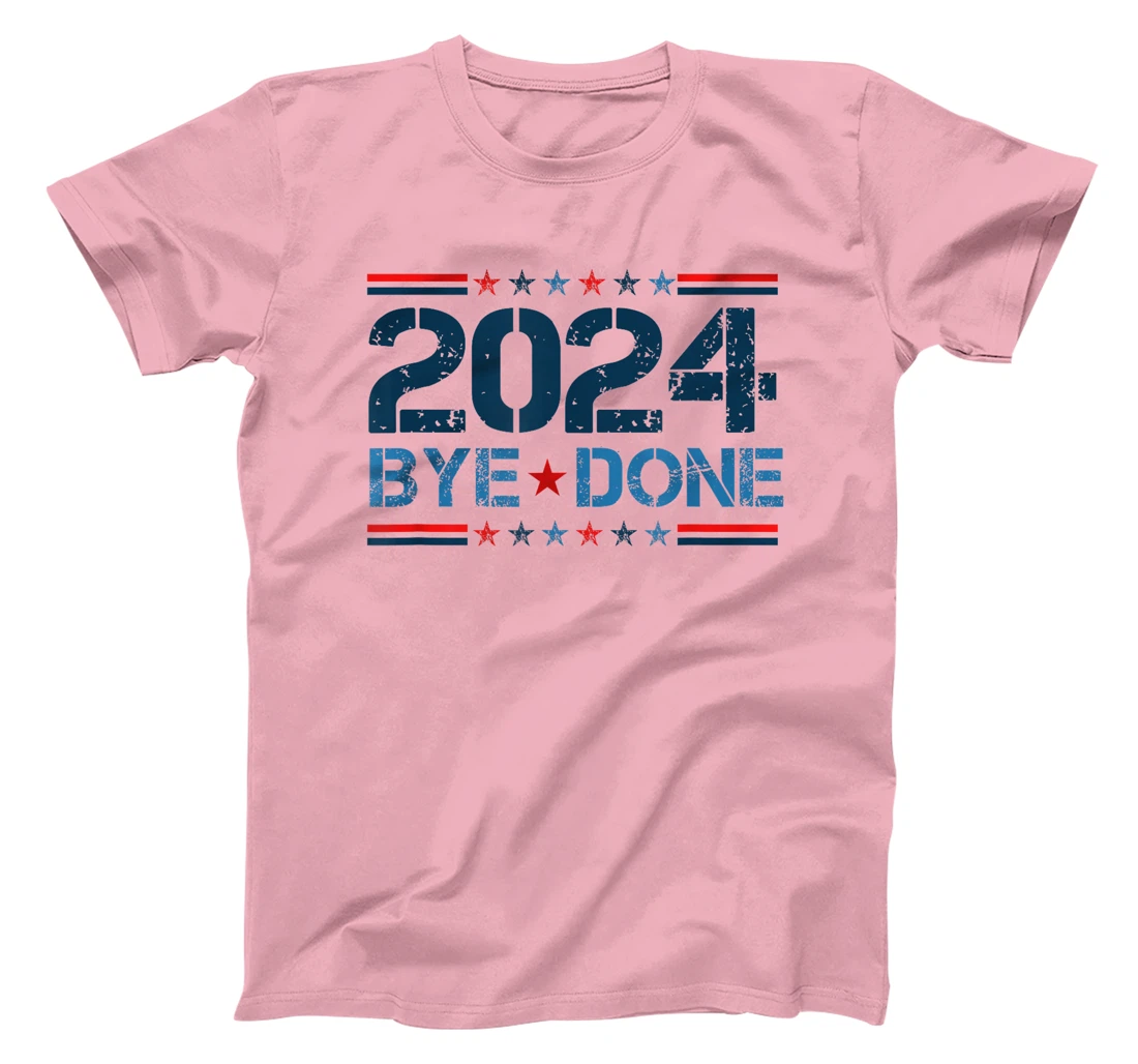 Bye-Done. Funny Political Election Trump 2024 T-Shirt