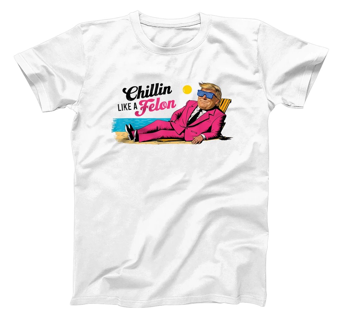 President Donald Trump Chillin' Like A Felon Summer 2024 T-Shirt